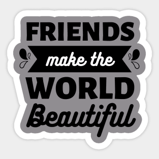 Friends make the world beautiful || International Day of Friendship Design Sticker